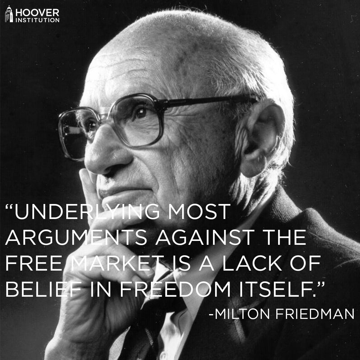 'Underlying most arguments against the free market is a lack of belief in freedom itself.' -Milton Friedman