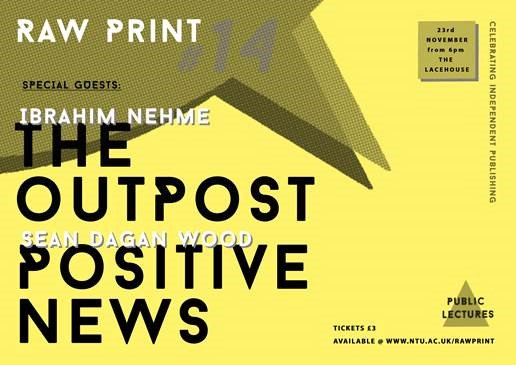 This month's <a href="/Raw_Print/">Raw Print</a> takes place on 23 Nov <a href="/thelacehouse/">The Lacehouse</a>  ! Guests talks from <a href="/theoutpostme/">The Outpost</a>  &amp; <a href="/PositiveNewsUK/">Positive News</a> > ow.ly/J0UP305V3A8