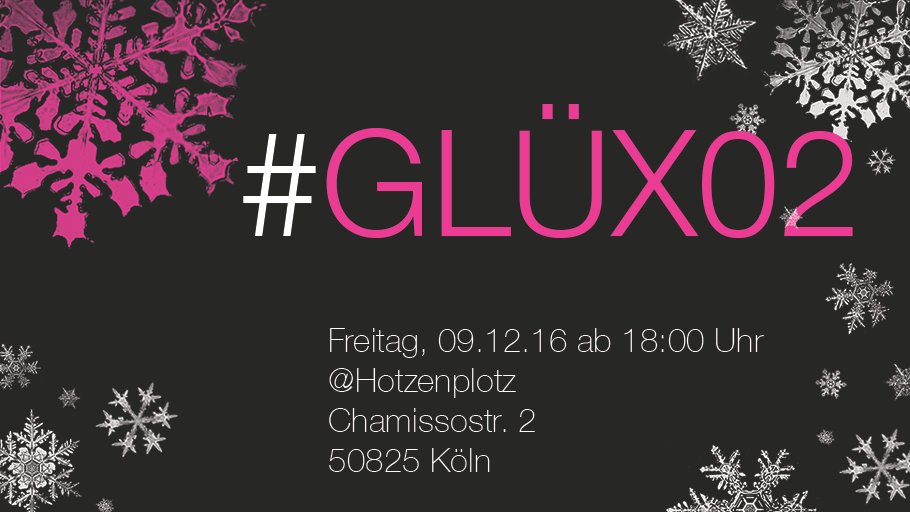 UXer/innen, Designer/innern, Webworker/innen in und um Köln #GLÜX02 geht in die zweite Runde. Wir freuen uns! 09.12.16 ab 18:00 Uhr