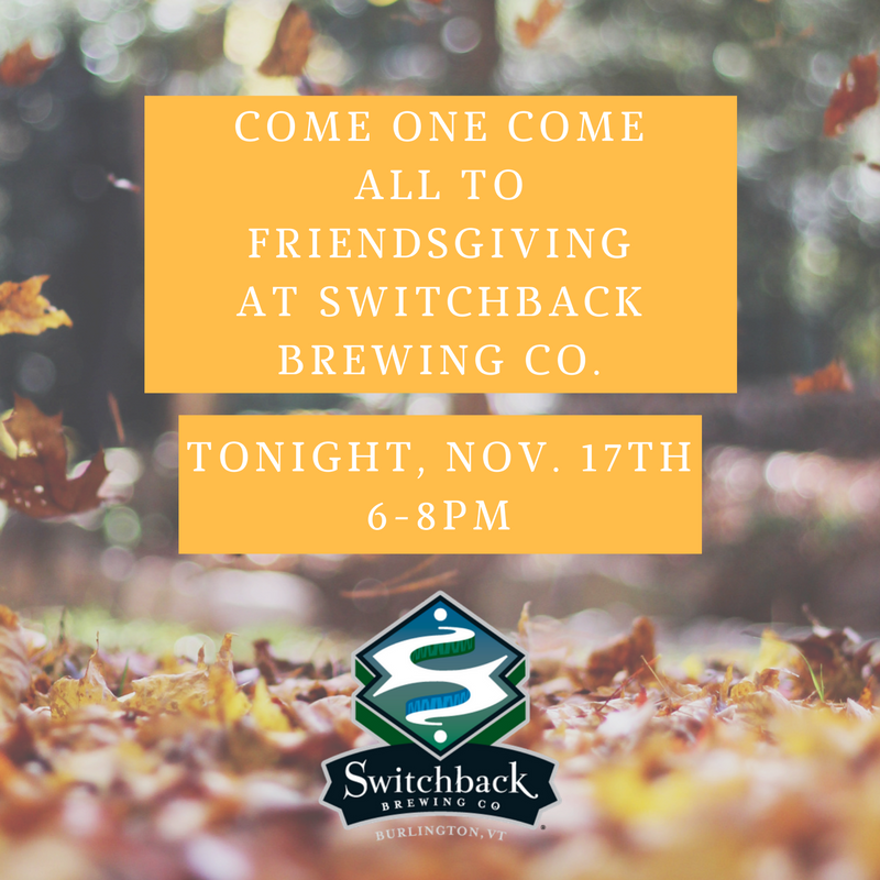 Join our friends over at Switchback Brewing Company tonight for their Friendsgiving Feast! More info here: bit.ly/2fA9UIe