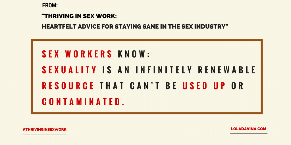 Lola_Davina's tweet photo. #Sexworkers know that sexuality is an infinitely renewable resource that can't be used up or contaminated. 
#thrivinginsexwork https://t.co/gtqHbEn8PU