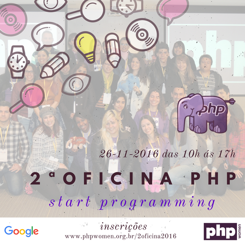 Estão abertas as inscrições para a 2ª Oficina PHPWomen + Google.
Dia 26/11 às 10h na sede da Google. <3
Inscrições phpwomen.org.br/2oficina2016