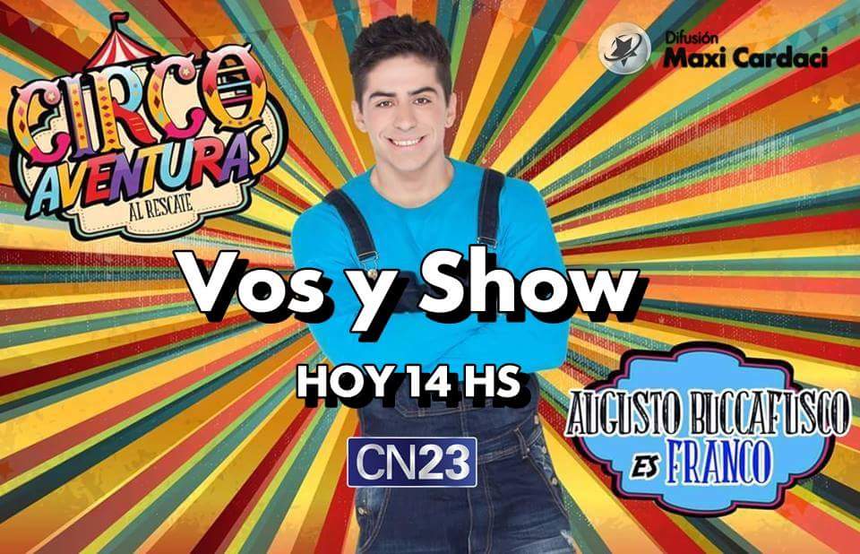 CircoAventuras's tweet photo. [HOY] 14 Hs @augusbuccafusco en #VosYShow por #Cn23 @CircoAventuras #Disfrutalo https://t.co/frj8yrlcXP