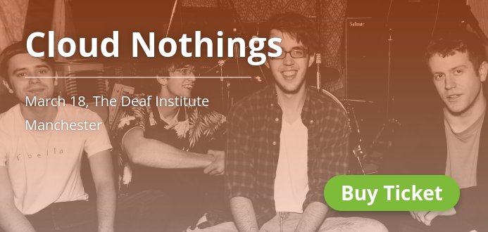 PopManchester's tweet photo. What are you waiting for? Cloud Nothings coming to Manchester on Mar 18. https://t.co/EBHx4WCC1I https://t.co/J1IbGB6cW8
