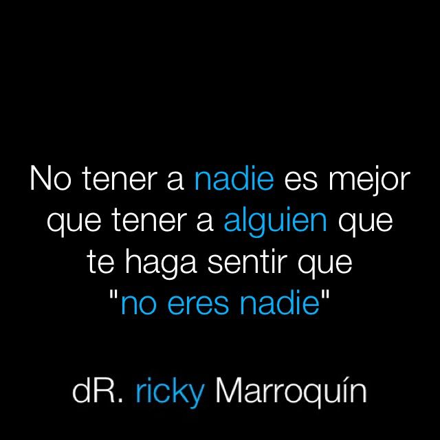 rickymarrolec's tweet photo. No tener a nadie, es mucho mejor que tener a alguien que te hace sentir que "no eres nadie"! https://t.co/orDNKsqRM8
