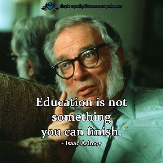 #Education is not something you can #Finish <a href="/isaacasimov/">Isaac Asimov</a> #truestory