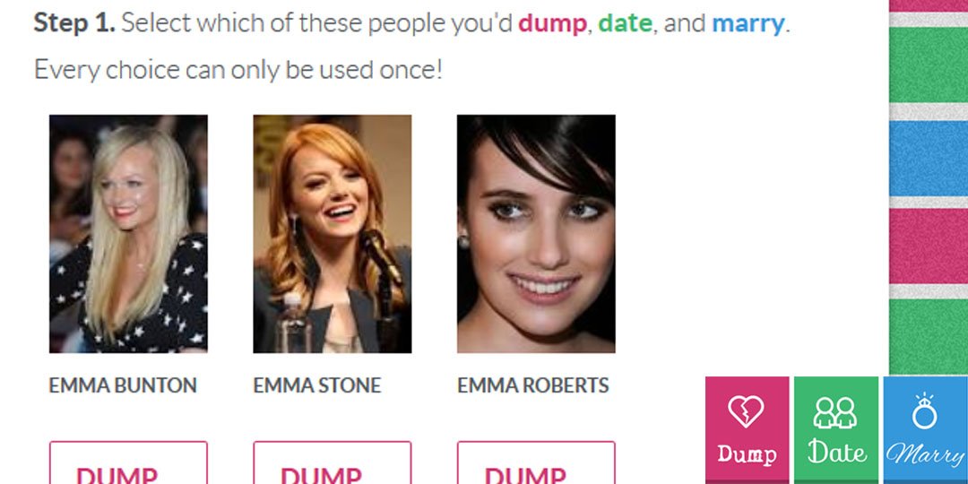 .<a href="/EmmaStoneWeb/">Emma Stone Web</a> <a href="/RobertsEmma/">Emma Roberts</a> <a href="/EmmaBunton/">Emma Bunton</a> 
Which Emma would you Dump, Date, Marry?
dumpdatemarry.com/?quizid=147951…
#DumpDateMarry