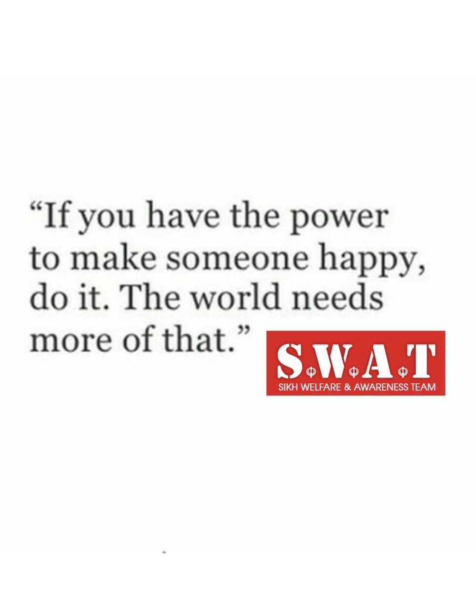NishkamSWAT's tweet photo. If you have the power to make someone happy, do it. The world needs more of that! #Waheguru https://t.co/TV6bUv7mcn