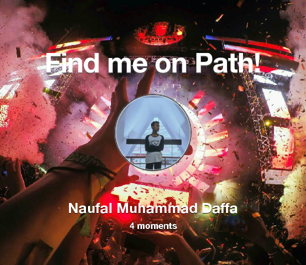 Find me on #Path now! Go to path.com/profile/3aUDsK