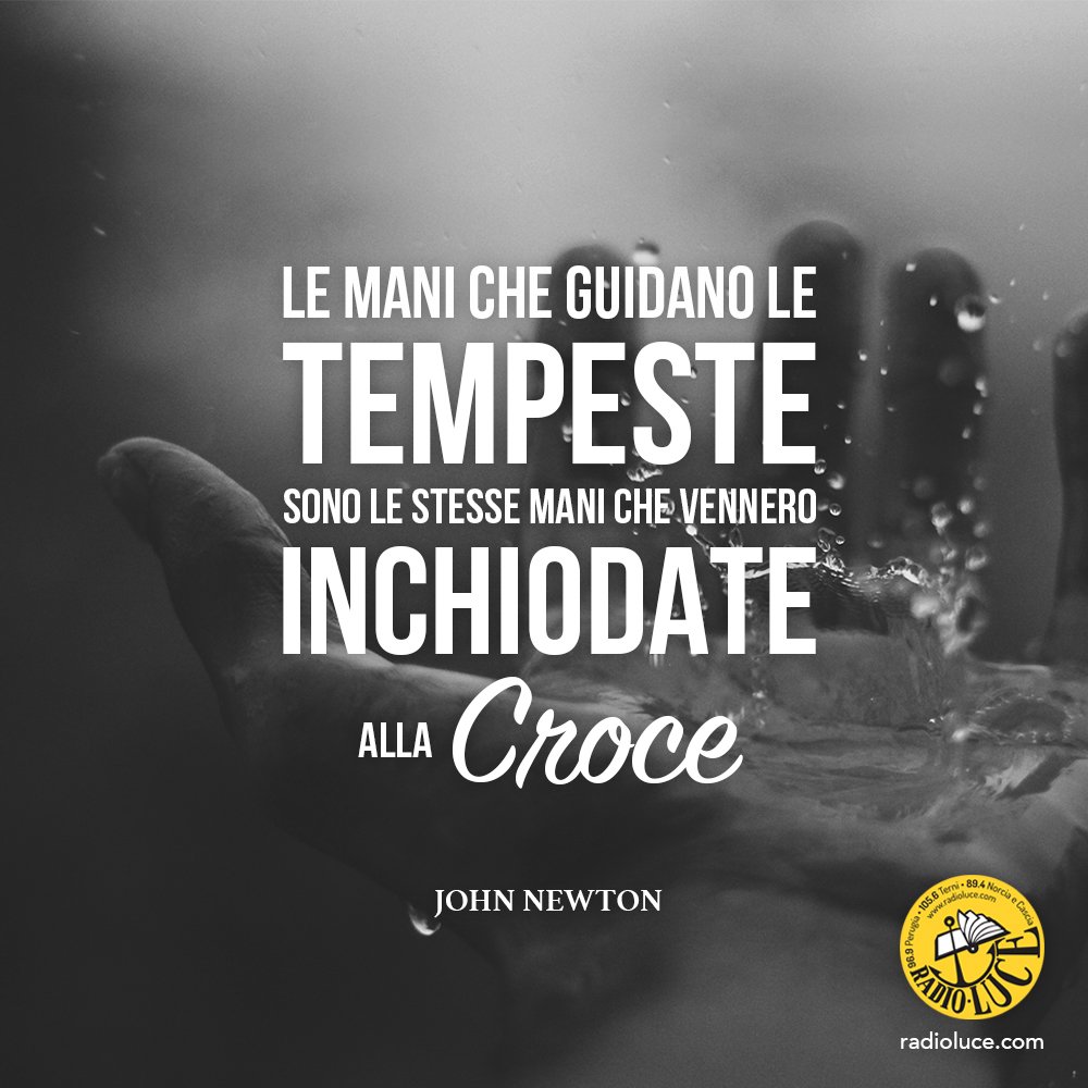 radioluce's tweet photo. "Le mani che guidano le tempeste sono le stesse mani che vennero inchiodate alla croce." (John Newton) https://t.co/39mIewEqRw