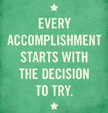 Every #accomplishment starts with the decision to #try. #motivationmonday