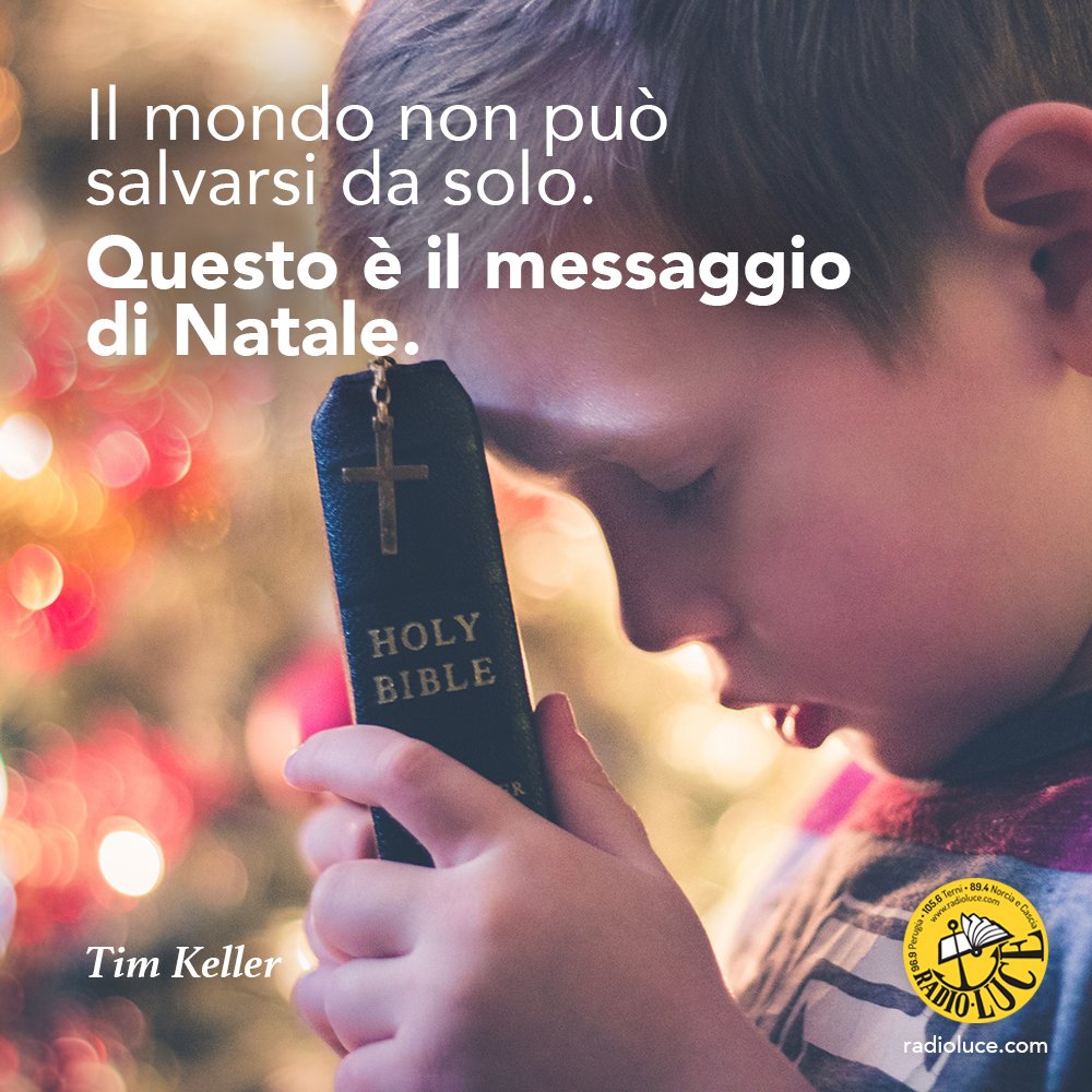 radioluce's tweet photo. "Il mondo non può salvarsi da solo. Questo è il messaggio di Natale." (Tim Keller) https://t.co/YE4iipR5Jo