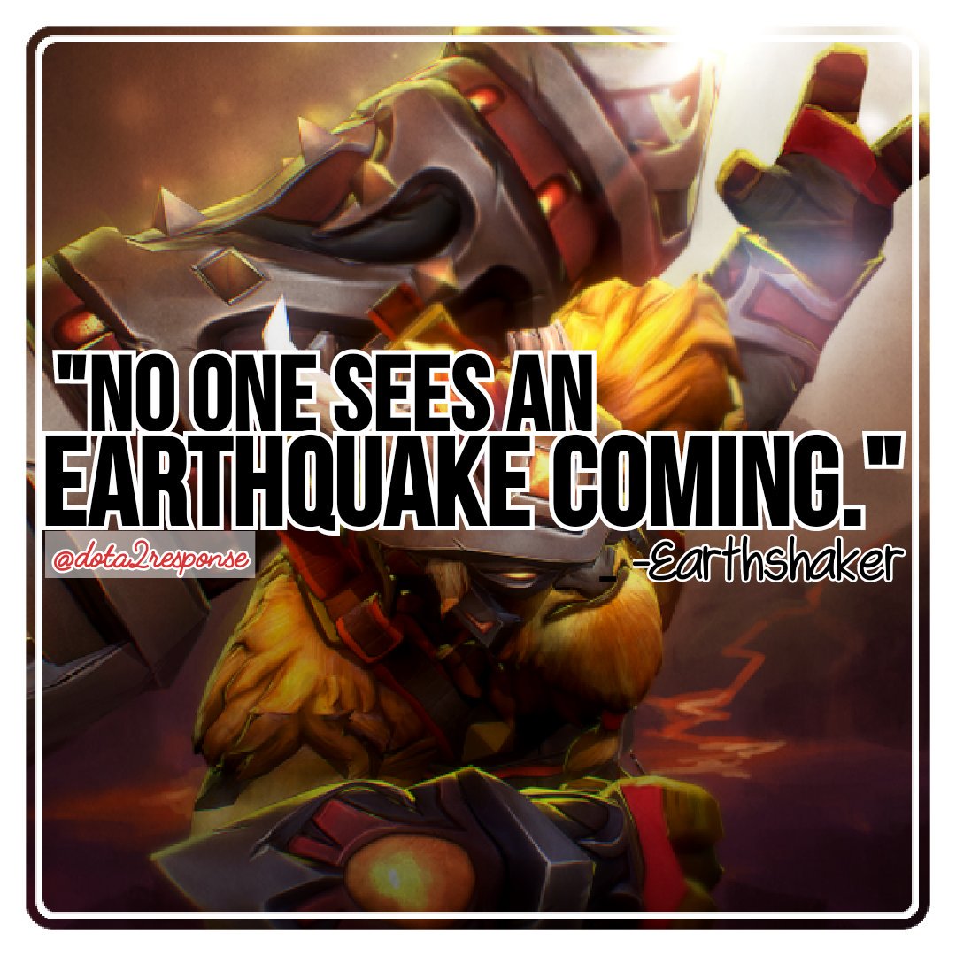Dota2heroesresponses On Twitter No One Sees An Earthquake