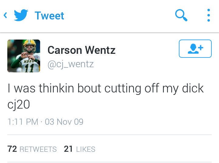 Becks on Twitter: "If Carson Wentz hadn't deleted the tweet about cutting  off his dick it would have 100K retweets by now that's a rookie move"