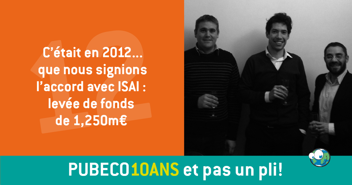 pubeco's tweet photo. C’était le 18 décembre 2012, que nous signions le deal avec ISAI ; levée de fonds de 1,250m€ #Pubeco10AnsEtPasUnPli #LevéeDeFonds https://t.co/xdbViKWFpa