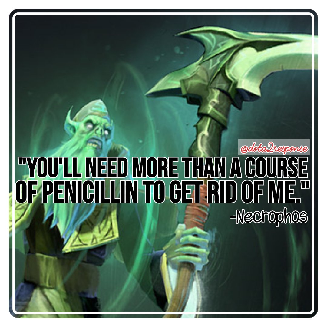 dota2response's tweet photo. "You'll need more than a course of penicillin to get rid of me." -Necrophos

#dota #dota2 #dota2response #Necrophos #Rotundjere #reaper https://t.co/DXwsEebO3a