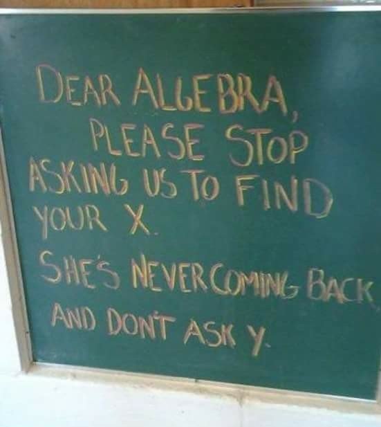 GcPeshawar's tweet photo. #Maths #Students be like:Dear #Algebra! please stop asking us to find your XShe's never coming back &amp; don't ask Y https://t.co/Cj2A6owvnM