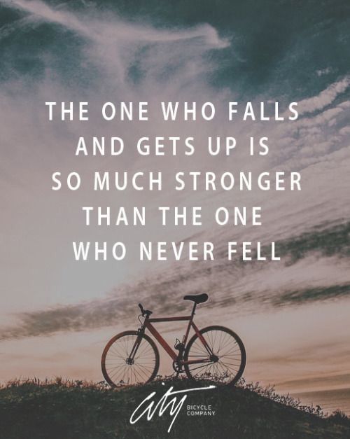 The one who falls and gets up is so much stronger than the one who never fell.