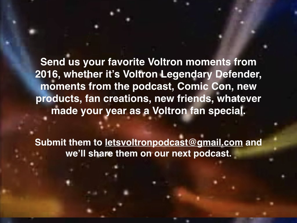 LetsVoltron's tweet photo. #Voltron fans! This past year has been AMAZING for @Voltron! Please share your favorite moments of #Voltron2016 letsvoltronpodcast@gmail.com https://t.co/MQkWXnhQXj