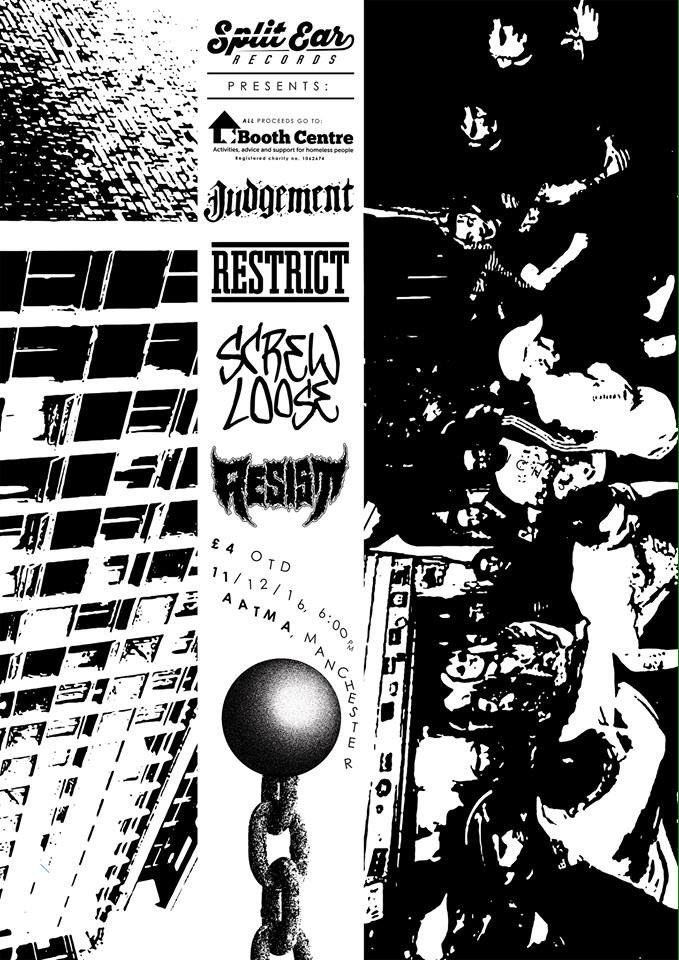 Our next show is this Sunday. All profit goes straight to the Booth Centre so check it
Lineup:
<a href="/JUDGEMENTSW/">JUDGEMENT</a> 
<a href="/RestrictHC/">Restrict</a> 
Screw loose
Resist