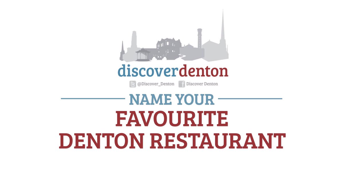 Tweet us your favourite Denton restaurant and use the hashtag #DentonFavourite.