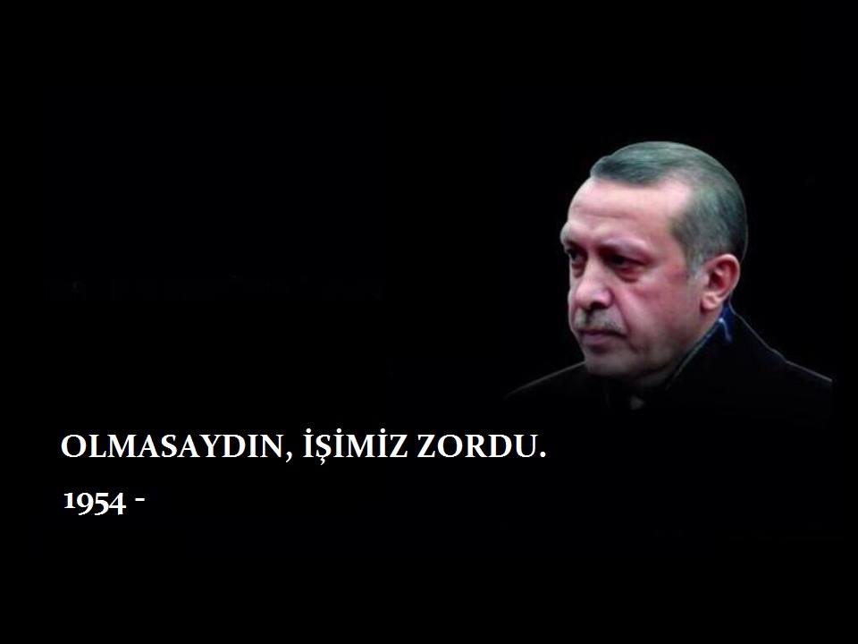 Olmasaydın
                    İşimiz zordu