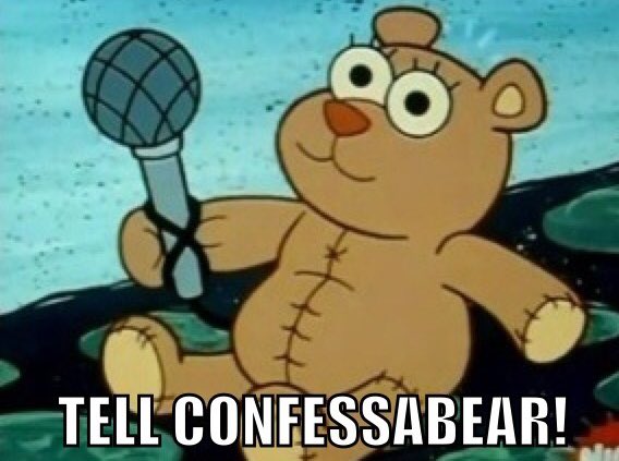 Image result for tell confessabear