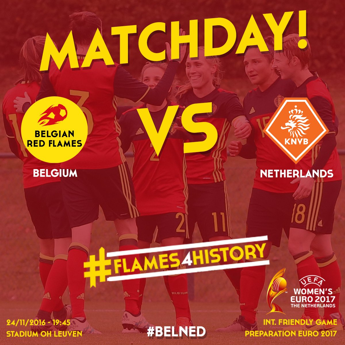 Belgian Red Flames (@belredflames) on Twitter photo Matchday ! ⚽🔥
🇧🇪vs🇳🇱
⏲ 19:45
🏟 <a href="/ohl_official/">De Voetbal ⚽</a>
🎫 5€ online ! ➡ belgianfootball.be
📺 <a href="/Proximus11/">Proximus Sports</a>
#WEURO2017 #Flames4History #belned Matchday ! ⚽🔥
🇧🇪vs🇳🇱
⏲ 19:45
🏟 <a href="/ohl_official/">De Voetbal ⚽</a>
🎫 5€ online ! ➡ belgianfootball.be
📺 <a href="/Proximus11/">Proximus Sports</a>
#WEURO2017 #Flames4History #belned