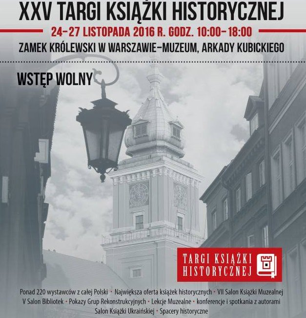 Dzisiaj inauguracja XXV Targów Książki Historycznej, które odbędą się w Arkadach Kubickiego na Zamku Królewskim w Warszawie (24-27 XI 2016)