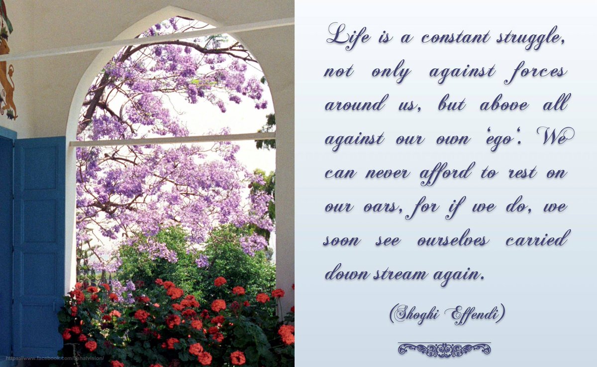BahaiVision's tweet image. "Life is a constant struggle, not only against forces around us but above all against our own ‘ego‘. We can never afford to rest..." #Bahai