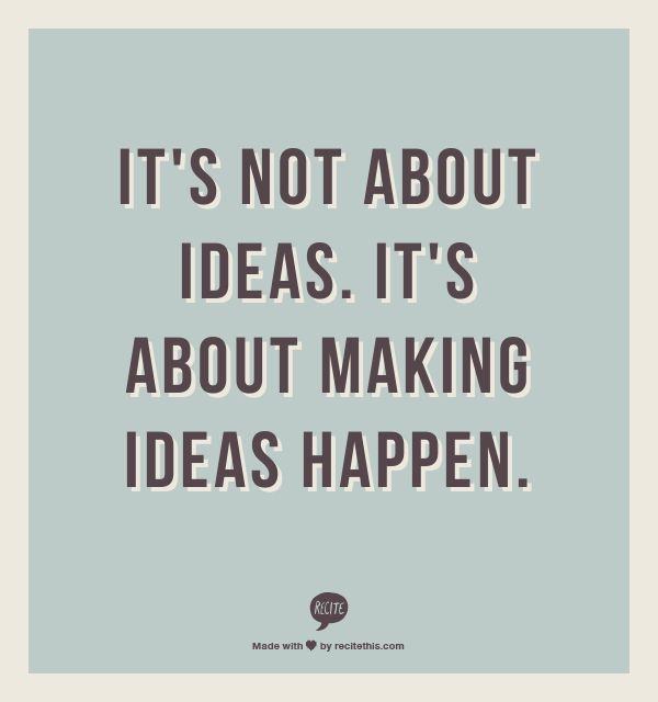 Make ideas happen...