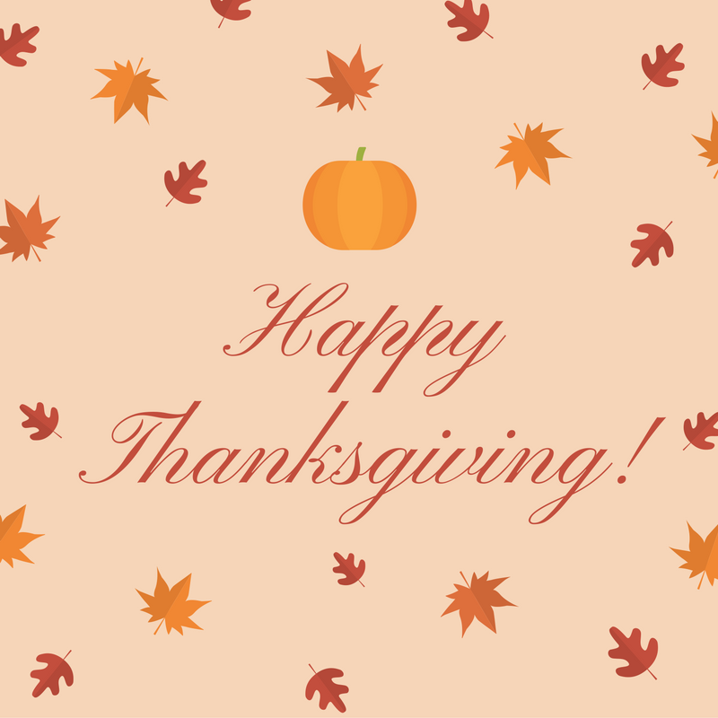 Happy Thanksgiving! We wish you a safe &amp; healthy holiday!