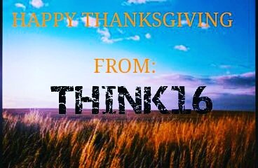 OfficialThink16's tweet photo. Happy Thanksgiving everyone! I hope your day is going well. We are very thankful for you guys for following us as we grow. #think16 https://t.co/DwIdDadQoS