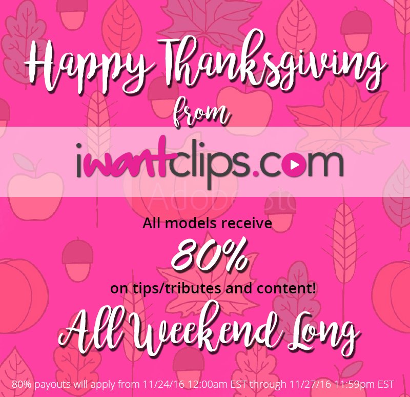 Happy Thanksgiving, Models. All weekend long you get 80% on tips/tributes & content on #IWC! See flyer