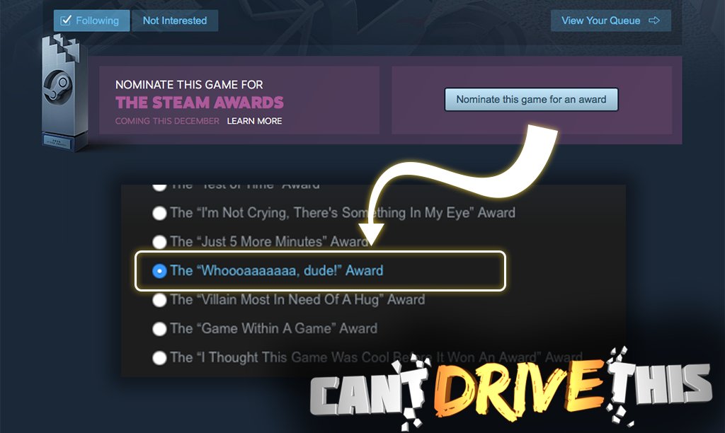 If you're awesome, nominate #CantDriveThis 4 the #SteamAwards in the "Wooa Dude!" category! You are awesome, right? 
store.steampowered.com/app/466980