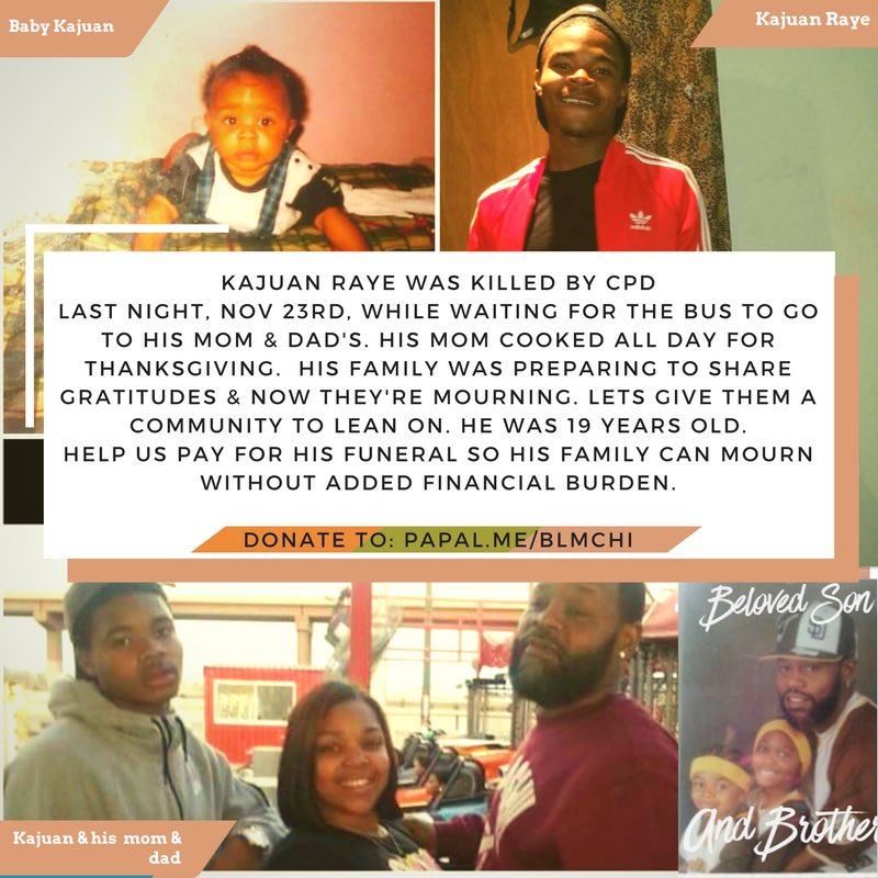 Please help &amp; donate for #KajuanRaye's funeral. He was 19 &amp; CPD killed him last night. His mom &amp; dad are devastated paypal.me/BLMChi