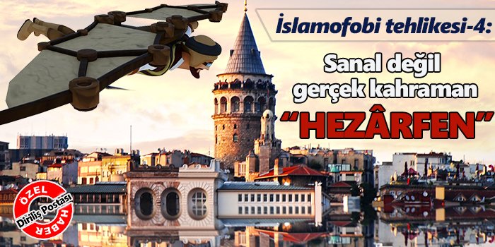 İslamofobi tehlikesi-4: Sanal değil gerçek kahraman “Hezârfen”
dirilispostasi.com/n-22644-islamo…