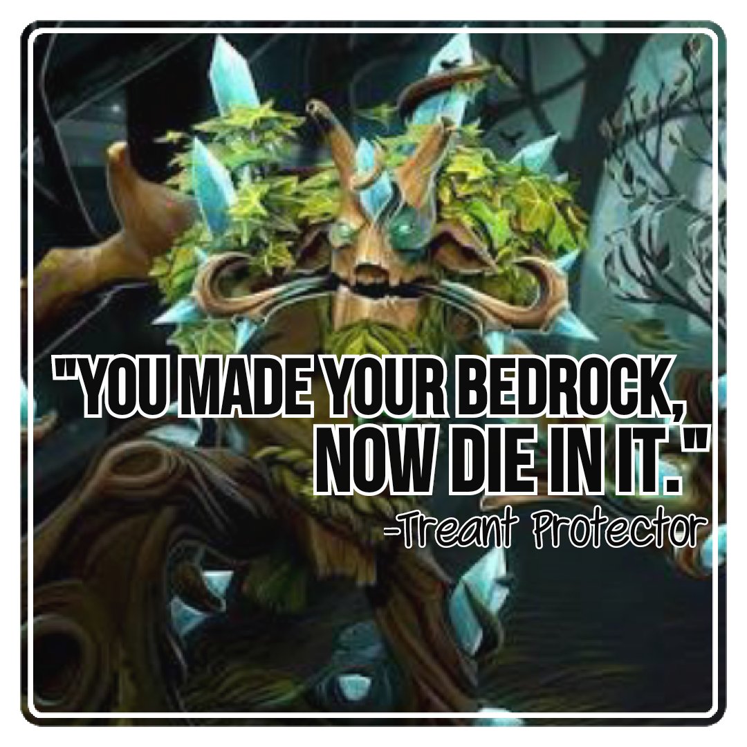dota2response's tweet photo. "You made your bedrock, now die in it." -Treant Protector

#dota #dota2 #dota2response #TreantProtector #support #trees #Rooftrellen #ward https://t.co/yoXtX8ouL9