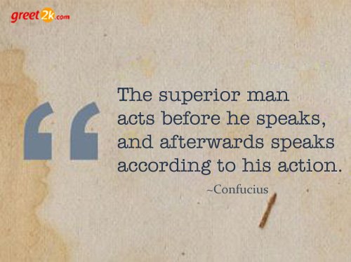greet2k's tweet photo. The superior man acts before he speaks, and afterwards speaks according to his action #ActionQuotes https://t.co/YvDTtpu56P https://t.co/n58OFGs5J8