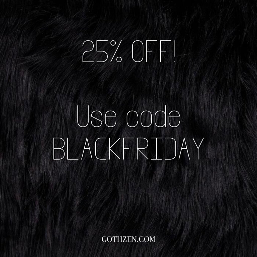 GOTH_ZEN's tweet photo. Black Friday is upon us! 

Take 25% off your entire order at https://t.co/XsWQTMsPw7 #blackfriday https://t.co/eylgqlRYkt