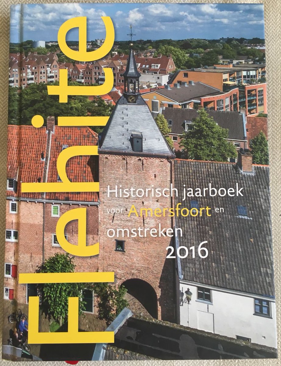Nieuw: Flehite. Historisch jaarboek voor #Amersfoort en omstreken 2016. historisch-amersfoort.nl