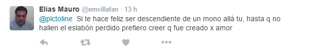 Si te hace feliz creer que eres descendiente de un mono, adelante, yo prefiero creer que fui creado por amor