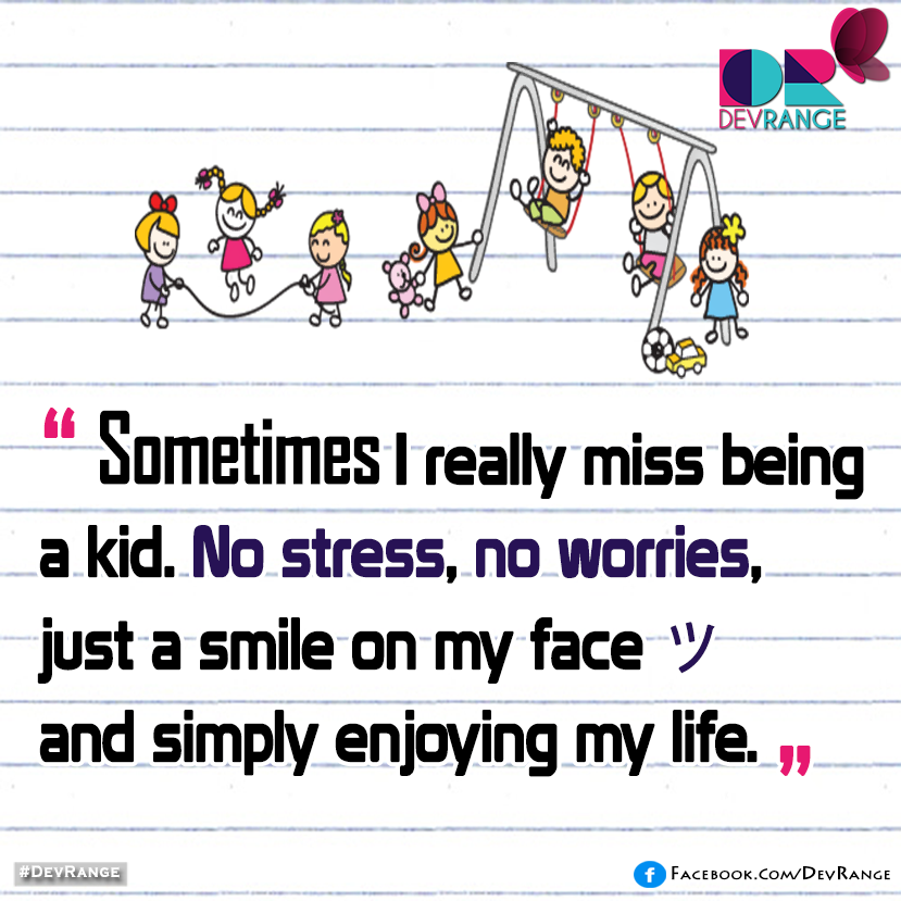 DevRange's tweet photo. #DevRange #Psychology Sometimes I really miss being a kid. No stress, No worries, just a smile on my face and simply enjoying my life. https://t.co/YX63q33Kbm