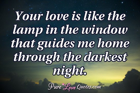 Pure_LoveQuotes's tweet image. Your love is like the lamp in the window that guides me home through the darkest night. purelovequotes.com/author/anonymo…