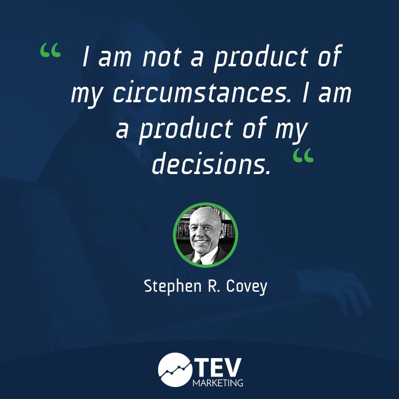 TevMarketing's tweet photo. "I am not a product of my circumstances. I am a product of my decisions." #stephencovey #author #professionalspeaker https://t.co/Jb349V4rh4