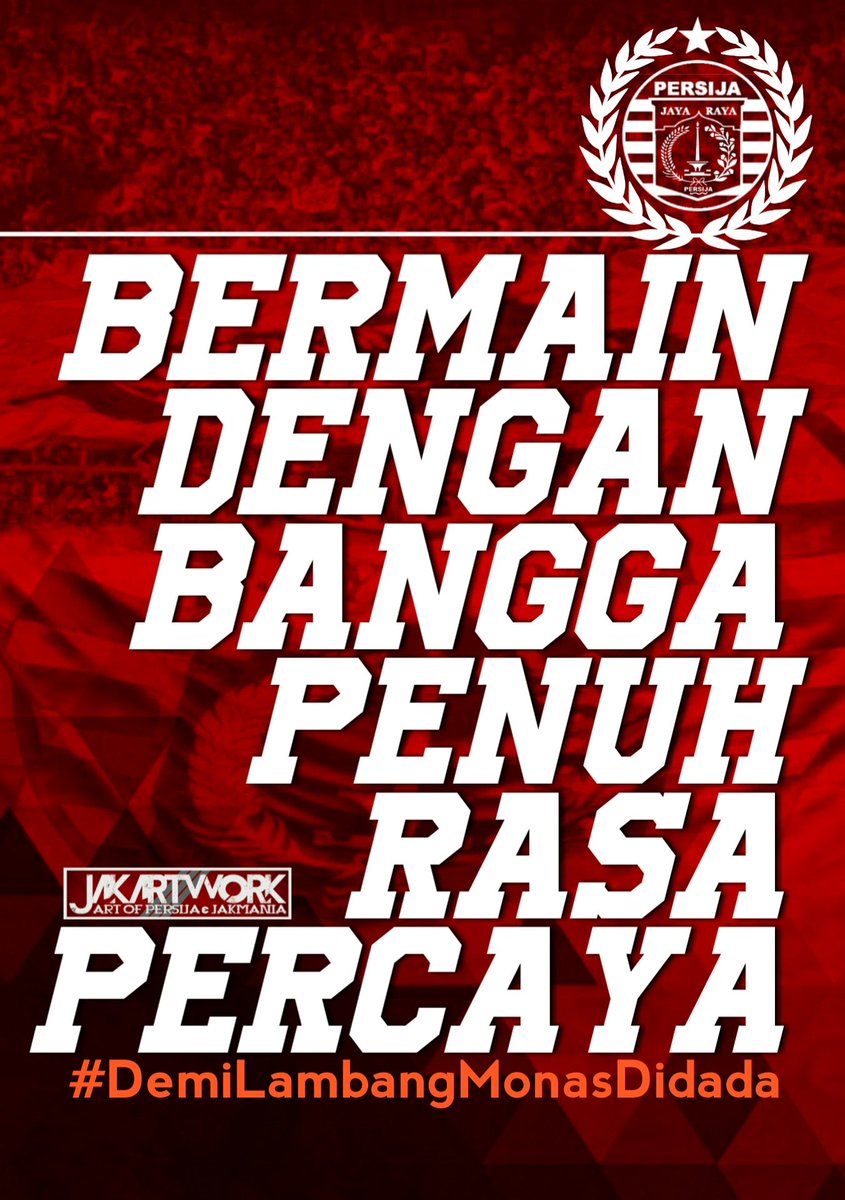 Ig Jak Artwork Sur Twitter Bermainlah Dengan Bangga Penuh Rasa Percaya Demi Sebuah Nama Demi Lambang Monas Di Dada Persijaday Harinyepersija Jakartwork Https T Co Ihytyslgnp