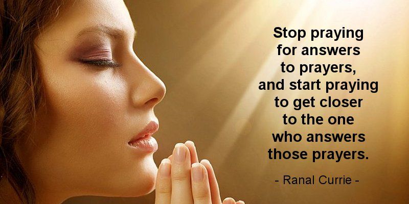 Ranal55's tweet photo. Stop praying for answers to prayers, and start praying to get closer to the one who answers those prayers.  #God  #prayer https://t.co/0FlPazZNi6