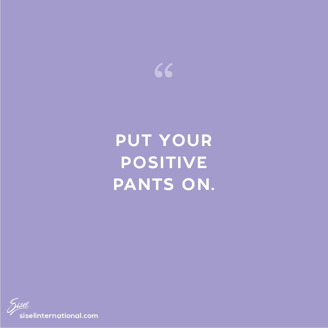 siselcorporate's tweet photo. PUT YOUR POSITIVE PANTS ON.

#Sisel #SiselInternational #SiselQuote  #Quote https://t.co/pv8eVfJVlx