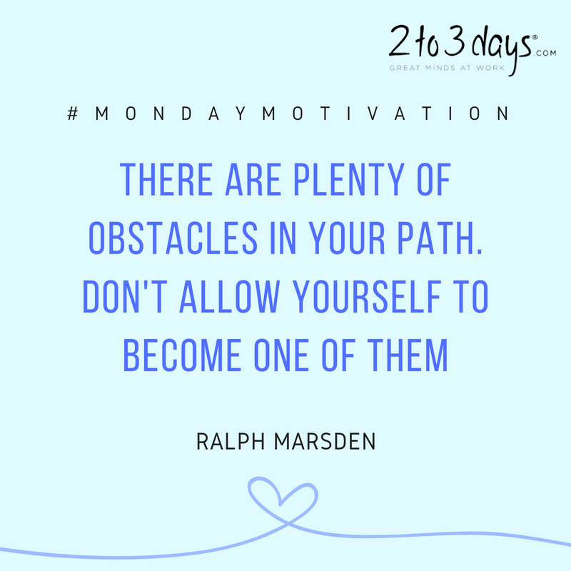2to3days's tweet photo. 'There are plenty of obstacles in your path. Don't allow yourself to become one of them.' Ralph Marsden #mondaymotivation https://t.co/Vm0Xkro6Me
