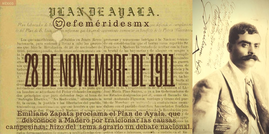 Zapata proclama el Plan de Ayala: desconoce a Madero por traicionar las causas campesinas. El tema agrario se volverá el centro del debate.